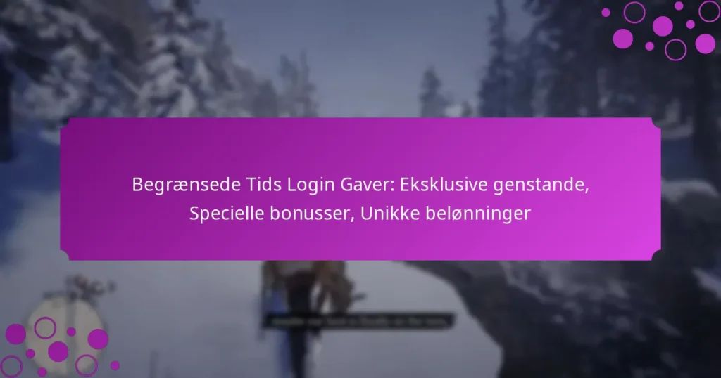 featured-image-begraensede-tids-login-gaver-eksklusive-genstande-specielle-bonusser-unikke-belonninger