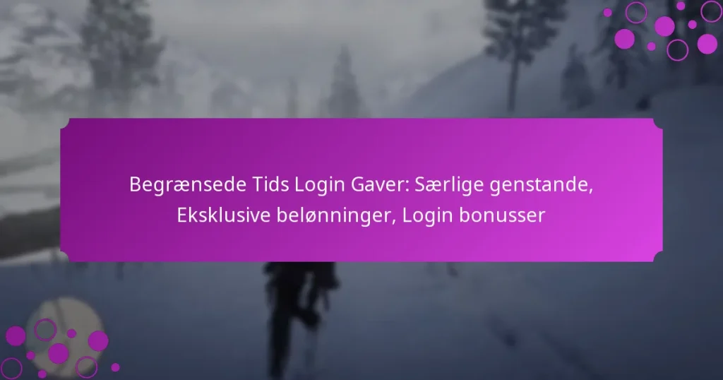 featured-image-begraensede-tids-login-gaver-saerlige-genstande-eksklusive-belonninger-login-bonusser
