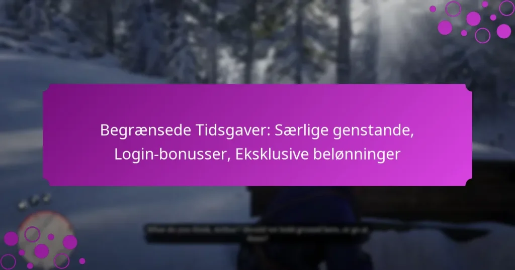 featured-image-begraensede-tidsgaver-saerlige-genstande-login-bonusser-eksklusive-belonninger