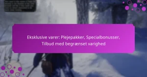 featured-image-eksklusive-varer-plejepakker-specialbonusser-tilbud-med-begraenset-varighed