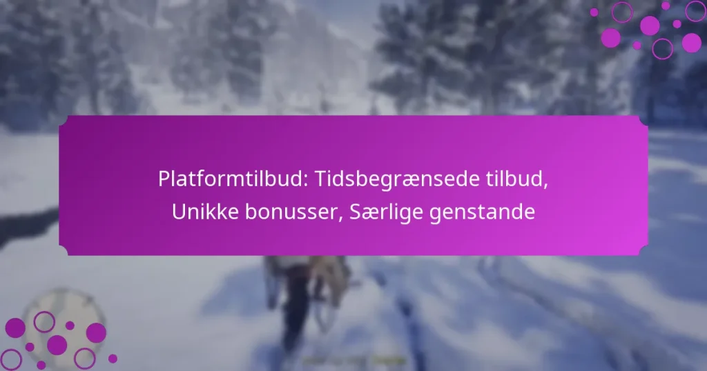 featured-image-platformtilbud-tidsbegraensede-tilbud-unikke-bonusser-saerlige-genstande