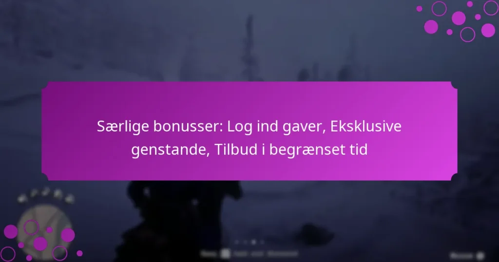 featured-image-saerlige-bonusser-log-ind-gaver-eksklusive-genstande-tilbud-i-begraenset-tid