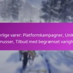 Særlige varer: Platformkampagner, Unikke bonusser, Tilbud med begrænset varighed