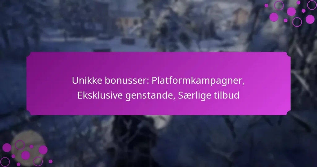 featured-image-unikke-bonusser-platformkampagner-eksklusive-genstande-saerlige-tilbud