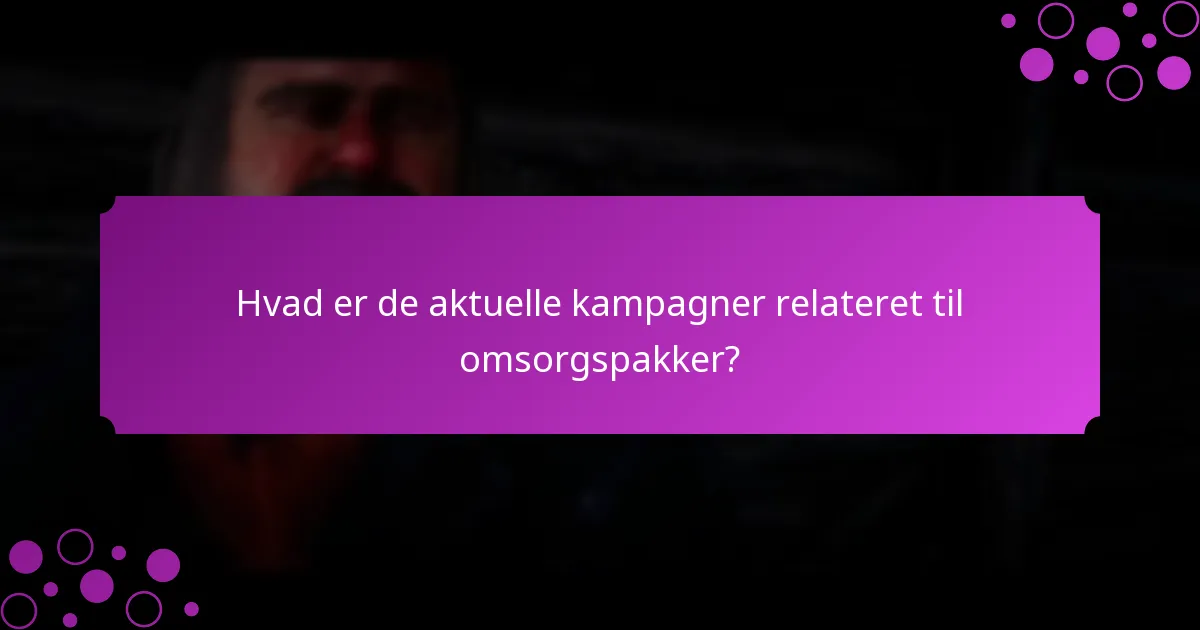 Hvordan får jeg adgang til omsorgspakker og login-gaver?