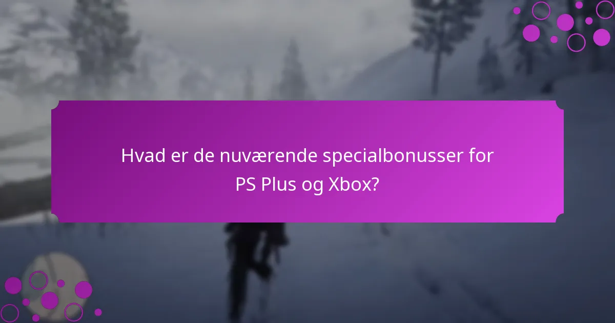 Hvordan kan jeg indløse specialbonusser på PS Plus og Xbox?