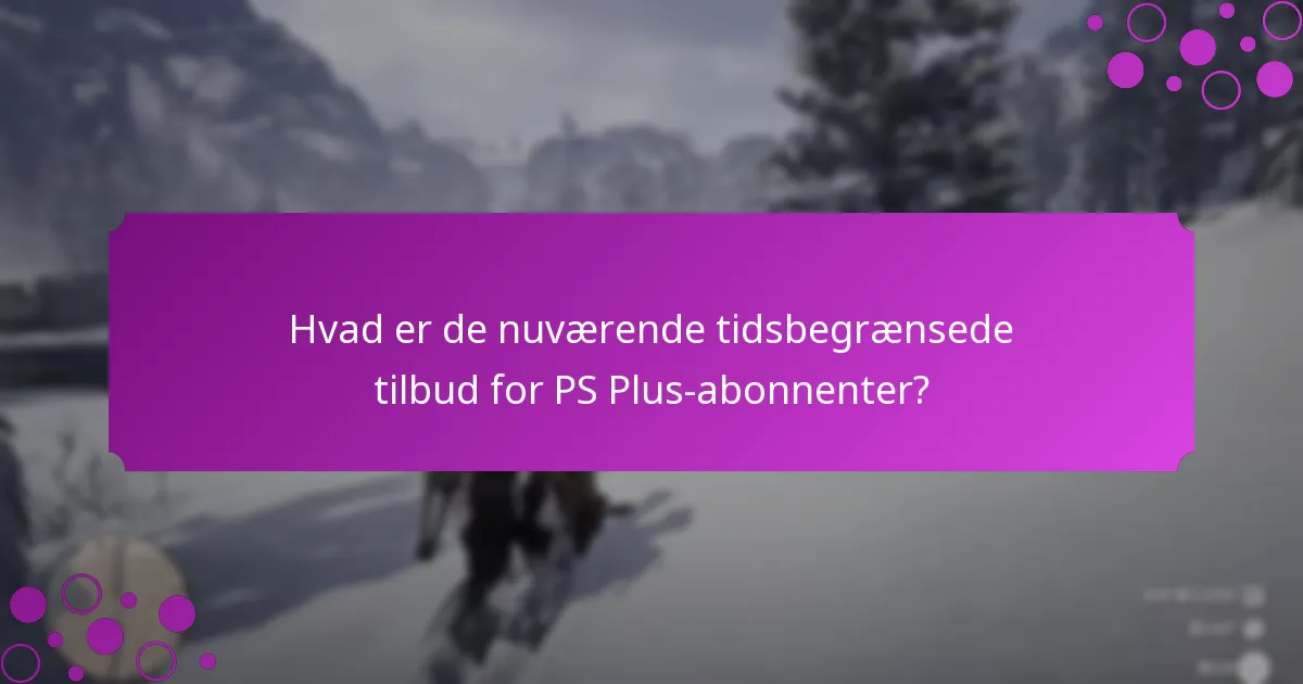 Hvilke særlige kampagner er tilgængelige for PS Plus-medlemmer?