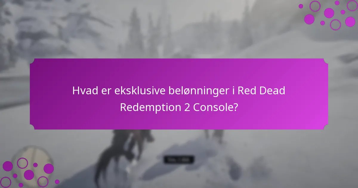 Hvad er eksklusive belønninger i Red Dead Redemption 2 Console?