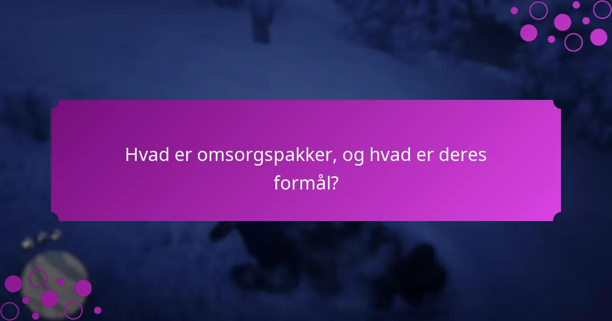 Hvilke eksklusive genstande er inkluderet i omsorgspakker?