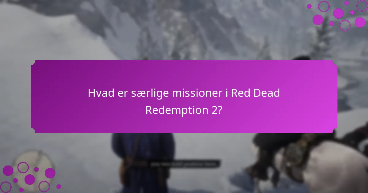 Hvad er særlige missioner i Red Dead Redemption 2?