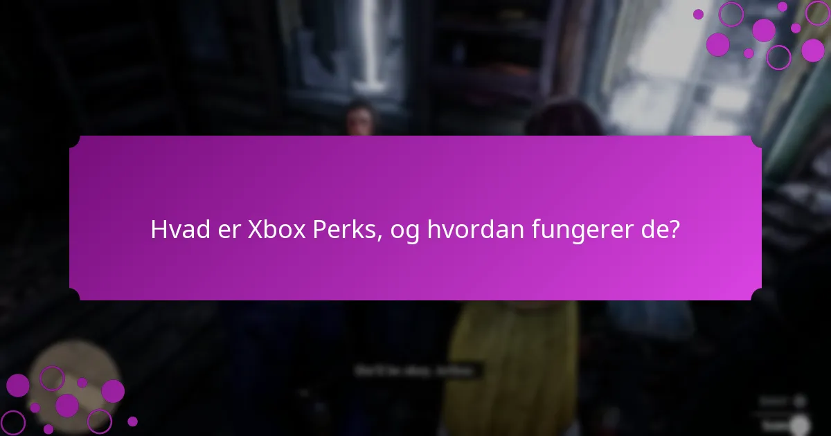 Hvilke typer bonusser er tilgængelige gennem Xbox Perks?