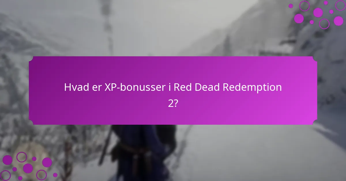 Hvilke eksklusive belønninger kan opnås gennem XP-bonusser?