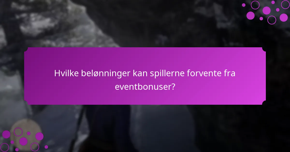 Hvilke belønninger kan spillerne forvente fra eventbonuser?