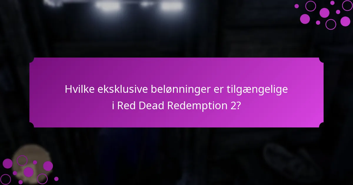 Hvilke eksklusive belønninger er tilgængelige i Red Dead Redemption 2?