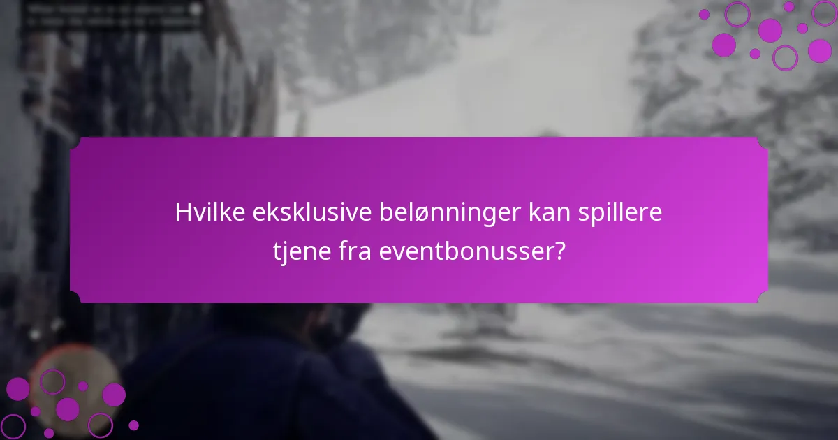 Hvilke eksklusive belønninger kan spillere tjene fra eventbonusser?