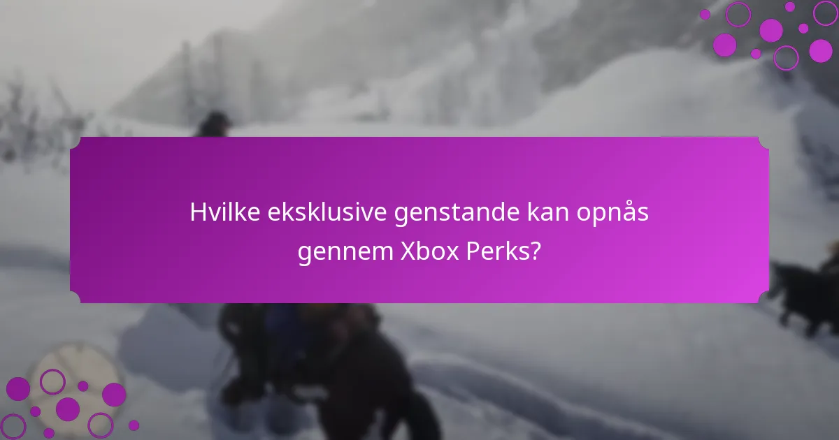 Hvordan indløser man Xbox Perks?