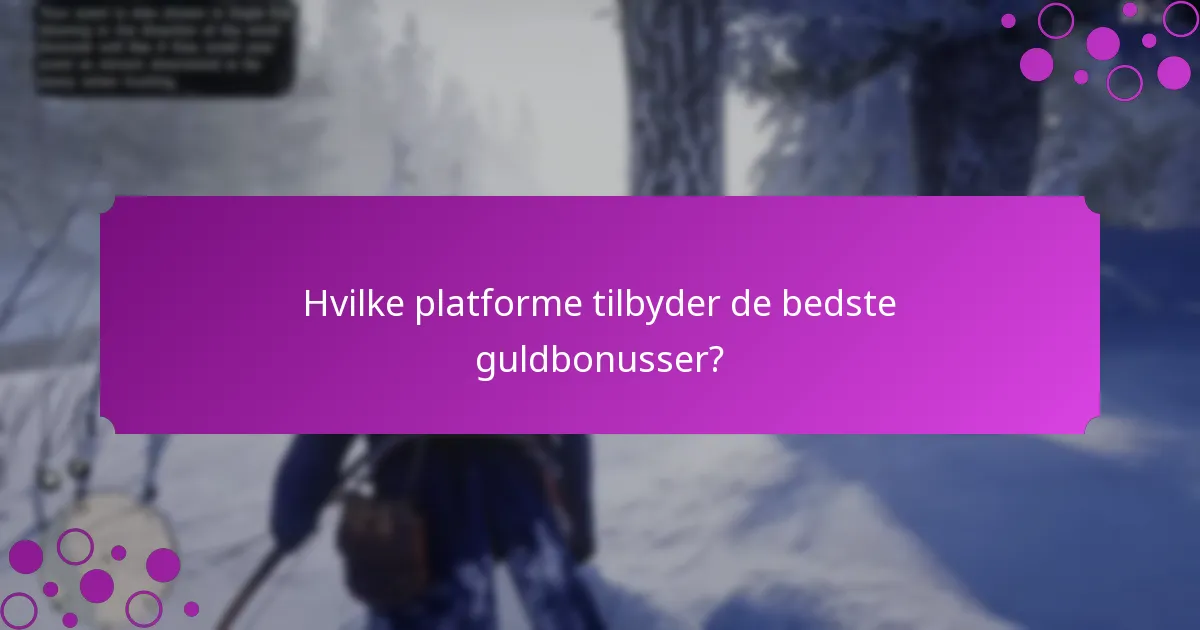 Hvilke platforme tilbyder de bedste guldbonusser?