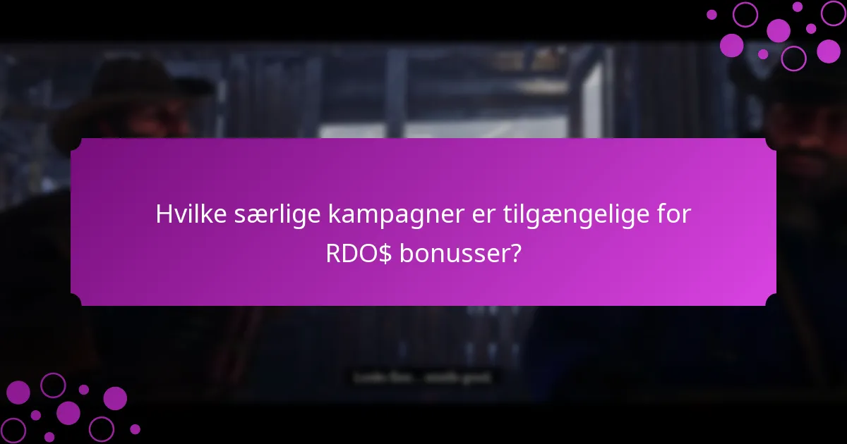 Hvilke særlige kampagner er tilgængelige for RDO$ bonusser?