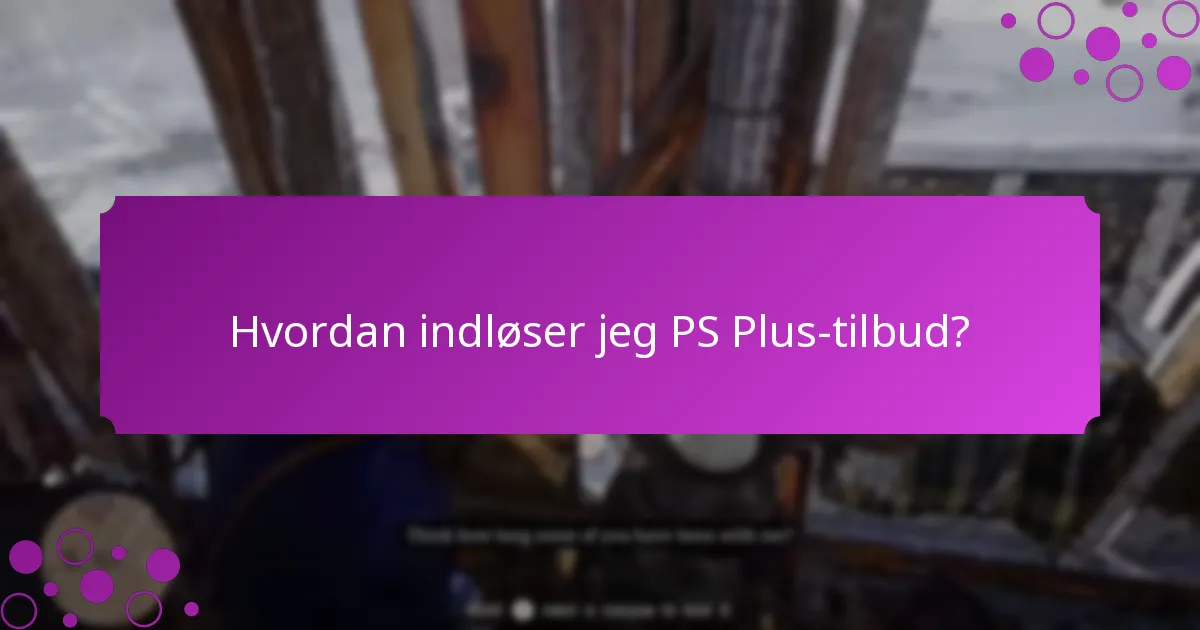 Hvordan indløser jeg PS Plus-tilbud?