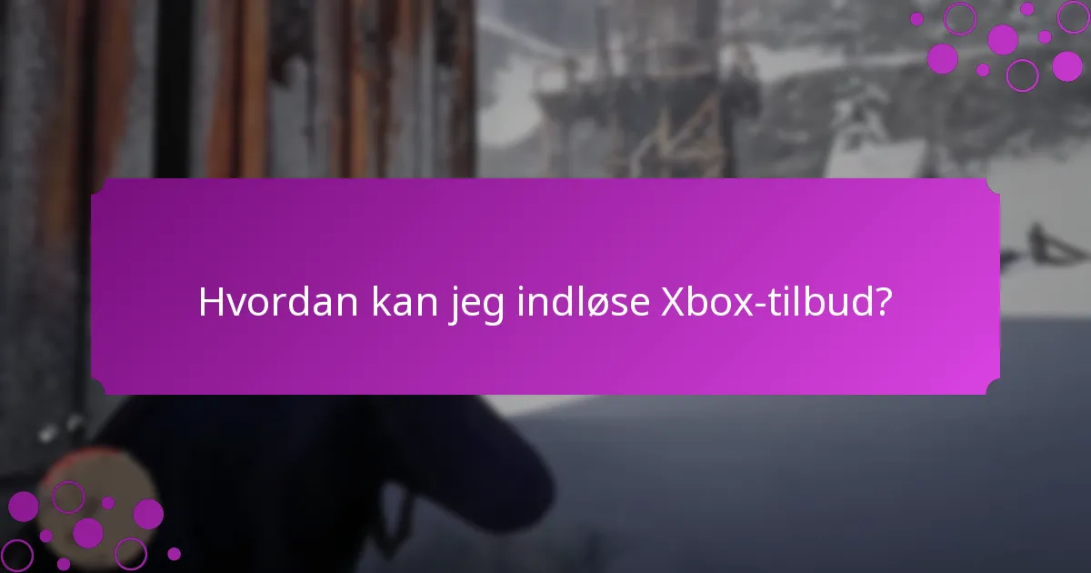 Hvad er brugeroplevelserne med Xbox-tilbud?