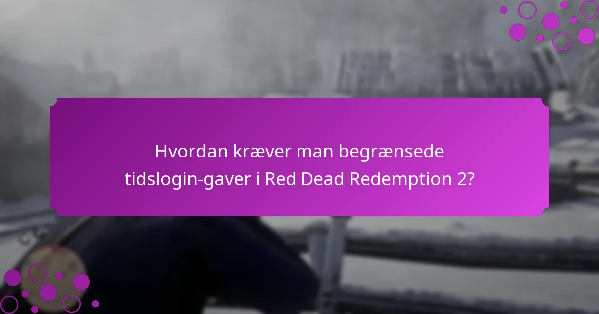 Hvad er fordelene ved begrænsede tidslogin-gaver?